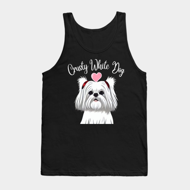 Cute and Fluffy White Maltese Shih Tzu I Love My Crusty White Dog Puppy Tank Top by Mochabonk